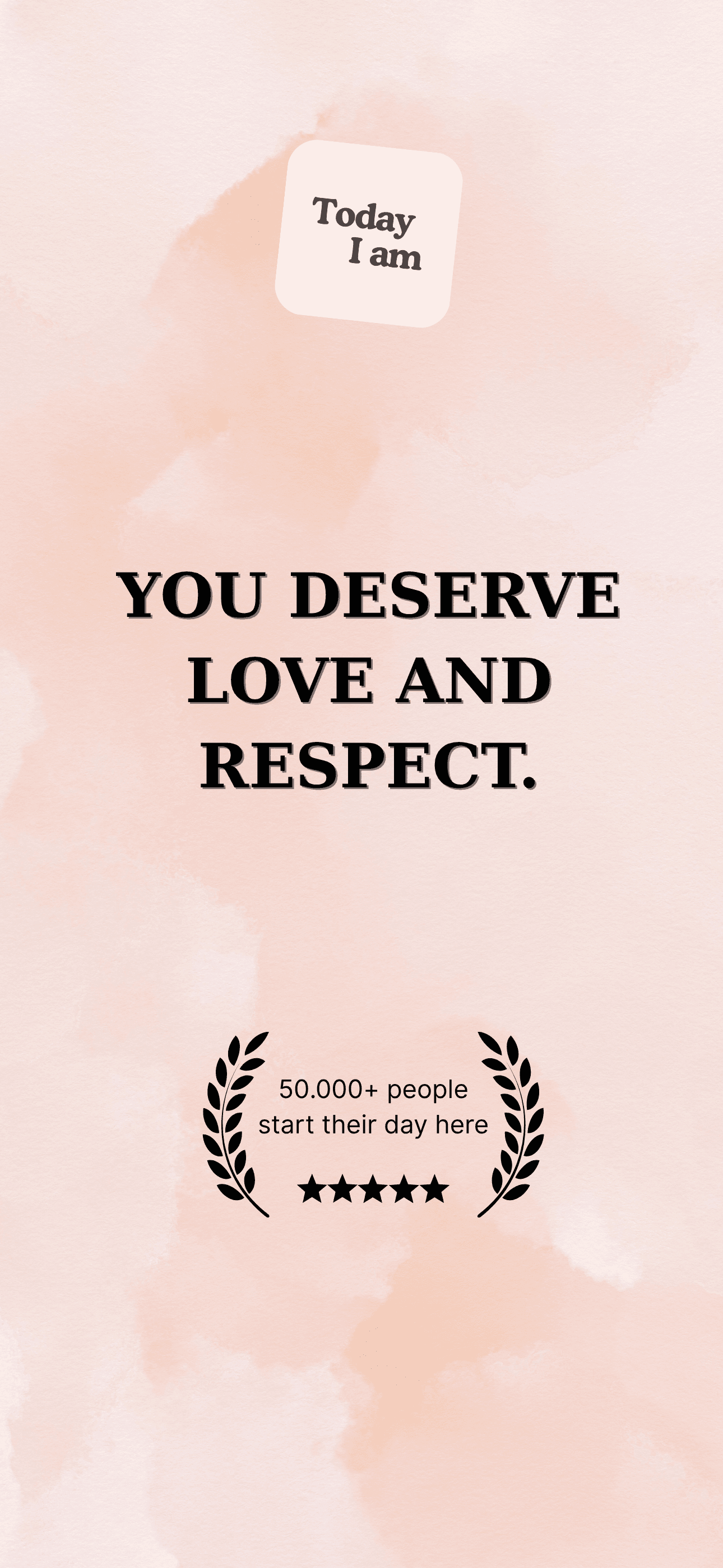 Today I Am App Store screenshot: You deserve love and respect